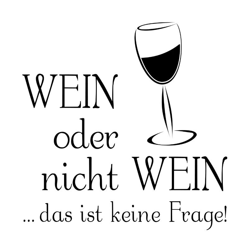 Wein oder nicht Wein - das ist keine Frage!
