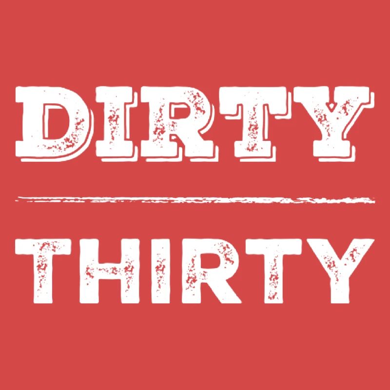 Dirty 30 30e anniversaire