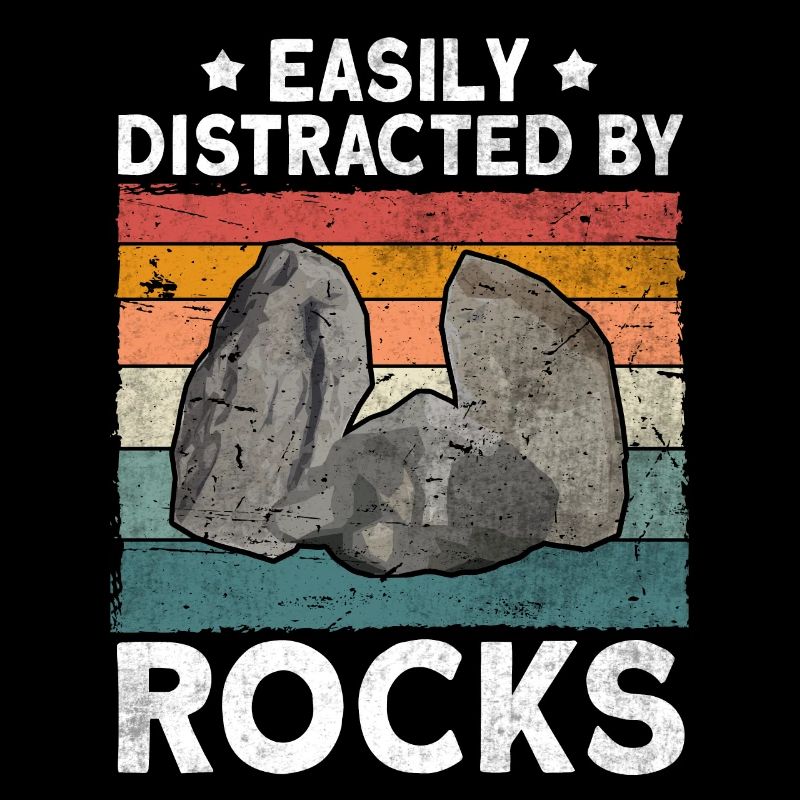 Easily Distracted By Rocks