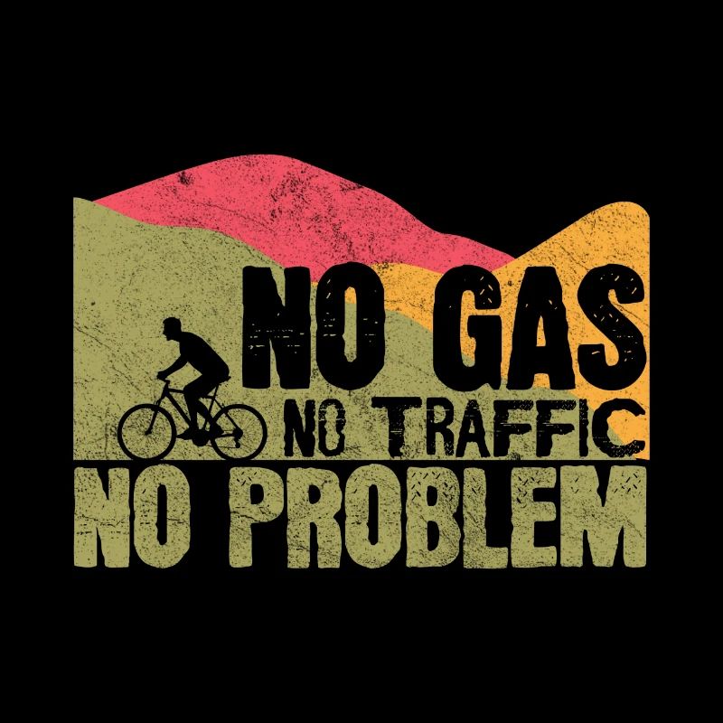 Pas d’essence Pas de circulation Pas de problème Vélo VTT Cadeau