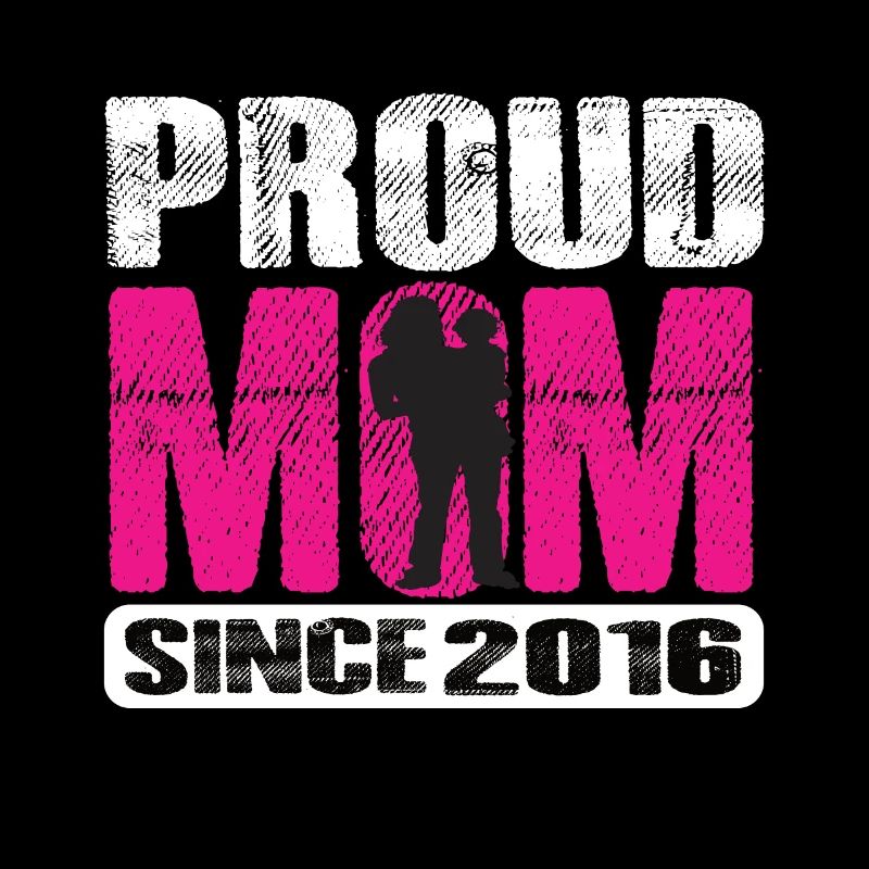 Proud Mom Since 2016