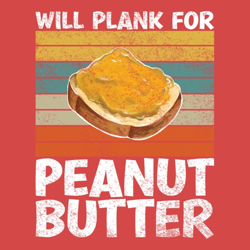 Will Plank For Peanut Butter Lustiges Sprichwort
