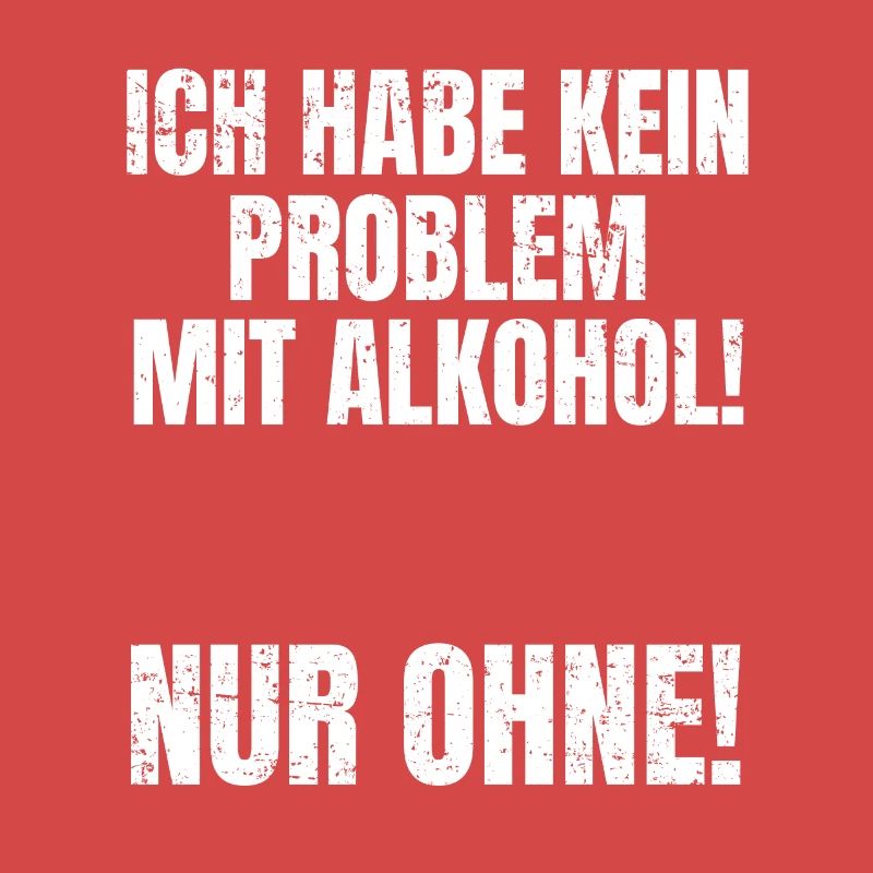 Problem ohne Alkohol - Lustiger Feierabend Spruch