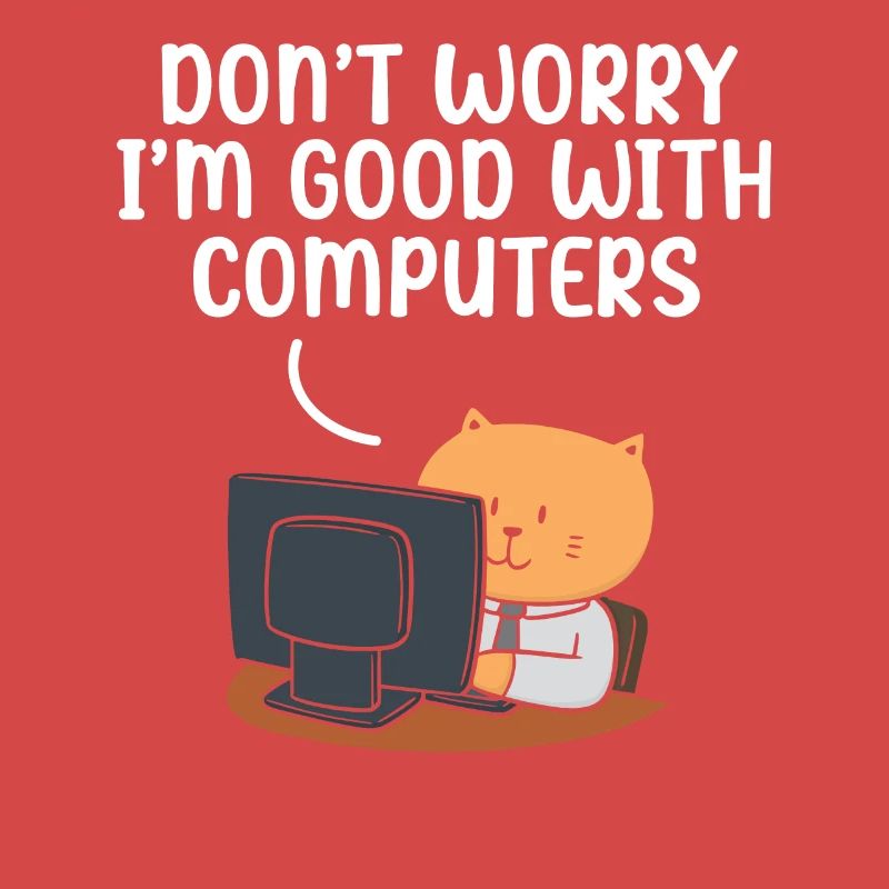 Don't Worry I'm Good With Computers Tech Support