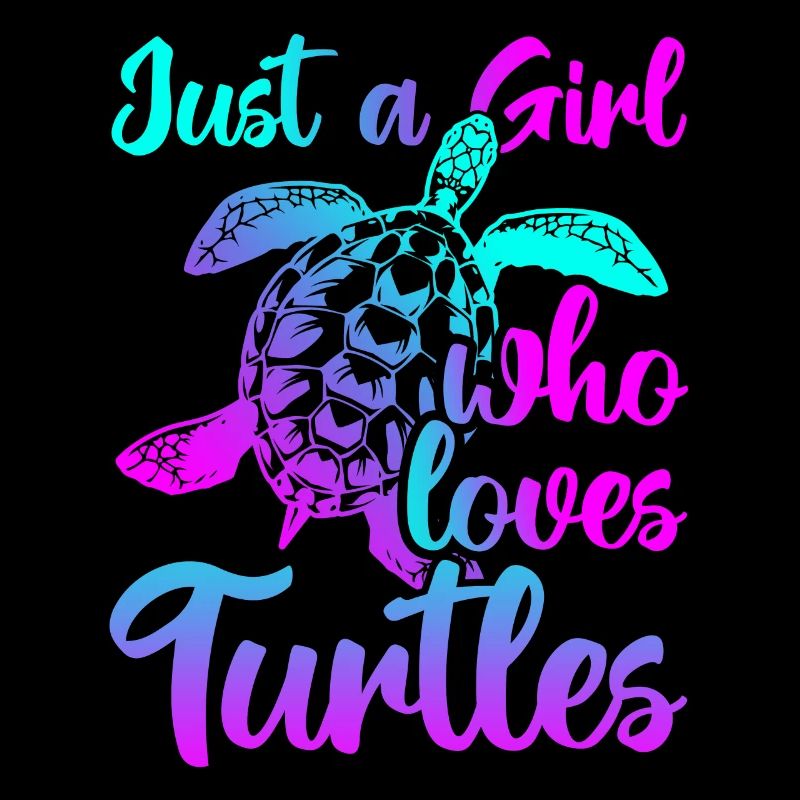 Just A Girk Who Loves Turtles