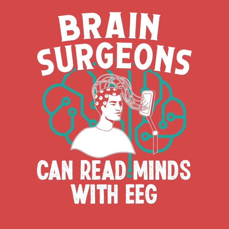 Brain Surgeon Can Read Minds Neurosurgeon Surgeon