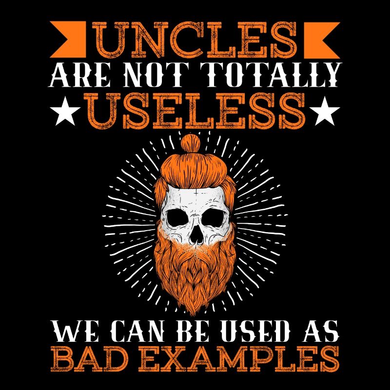 Dad Uncles Daddy Relative Uncles Totally Useless