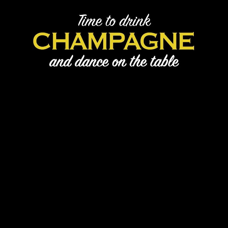 Time To Drink And Dance On The Table