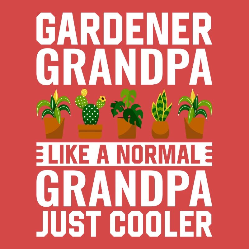 Jardinier Papi comme un Papi normal juste plus frais