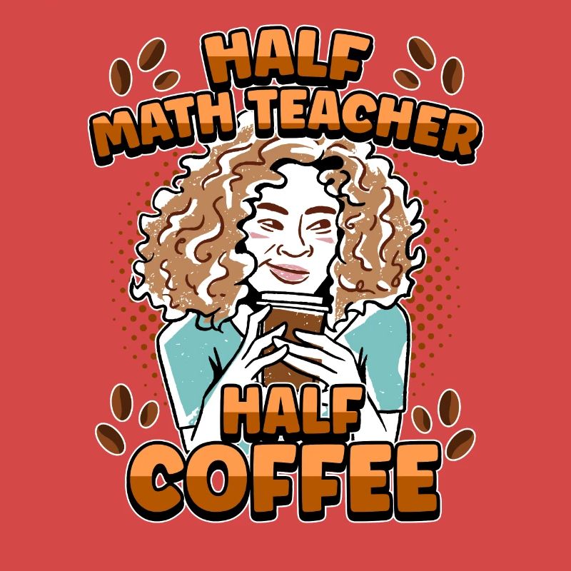 Half Math Half Coffee Teacher