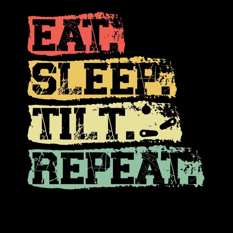 Manger. Dormir. Pencher. Répéter. -Flipper