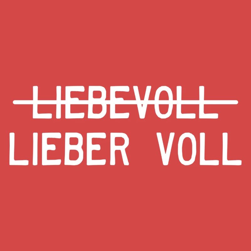 Liebevoll oder lieber voll?