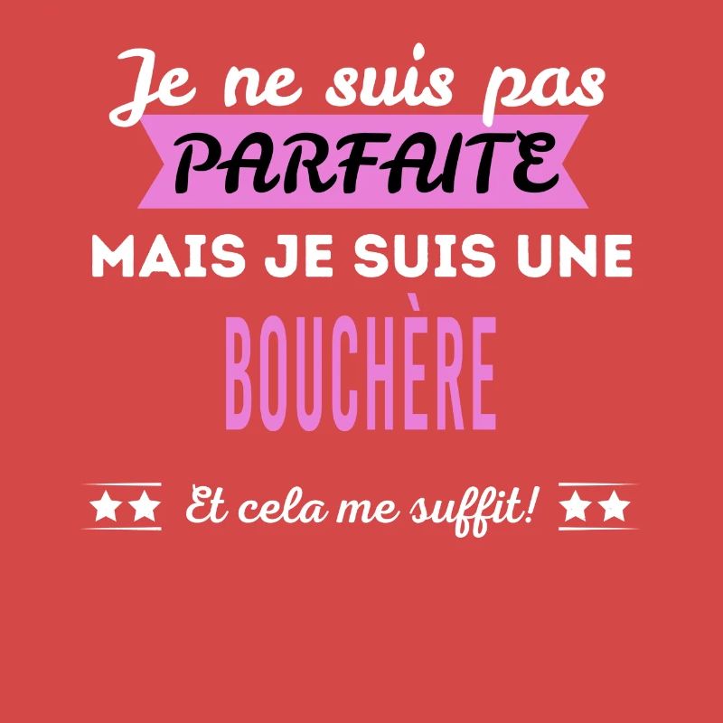 Je ne suis pas parfaite bouchère