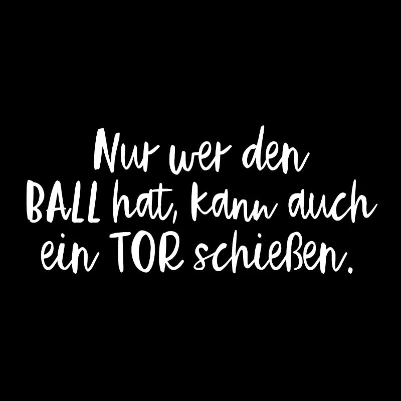 Nur Wer Den Ball Hat, Kann Auch Ein Tor Schießen.