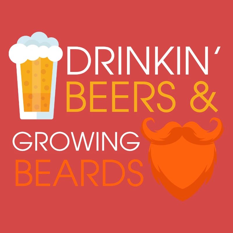 drinking beers and growing beards Design for a