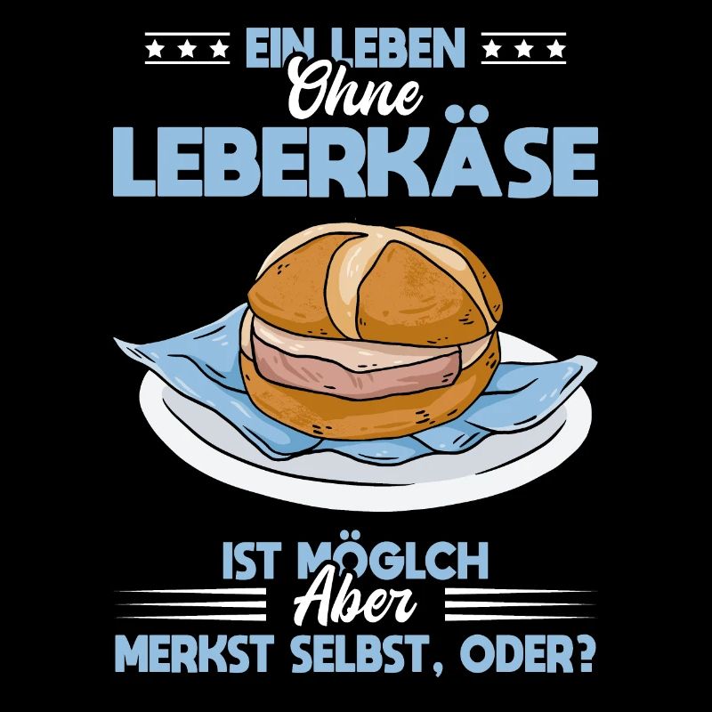 Leberkäse Liebe Leben Ohne Leberkäse Nicht Möglich