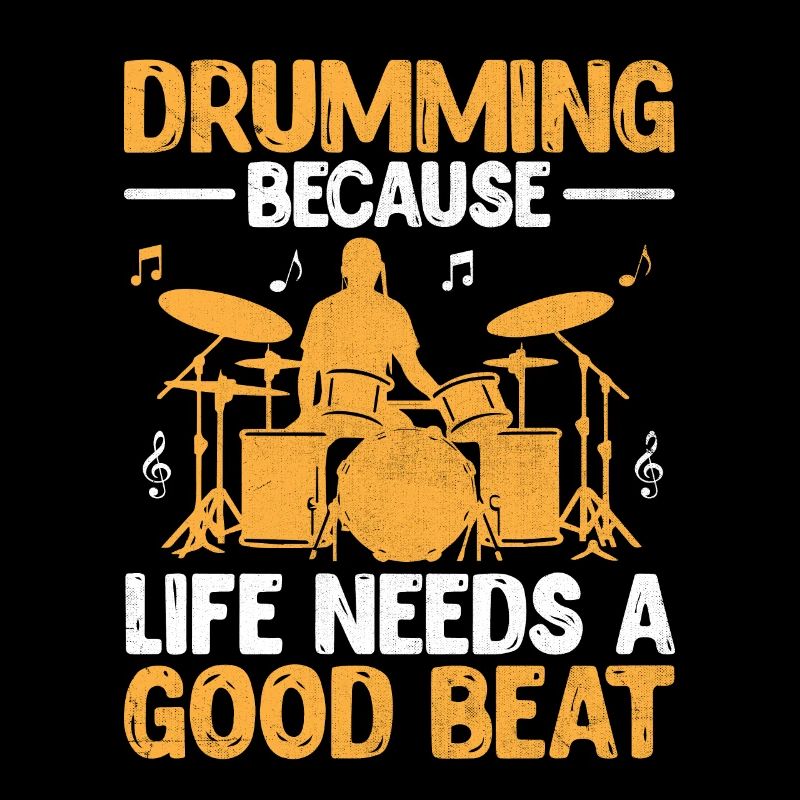 Drumming Because Life Needs A Good Beat Drum Drumm