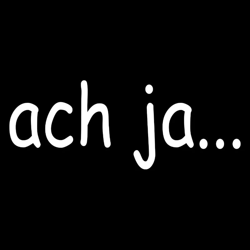 "ach ja", T-Shirt mit Seufzer