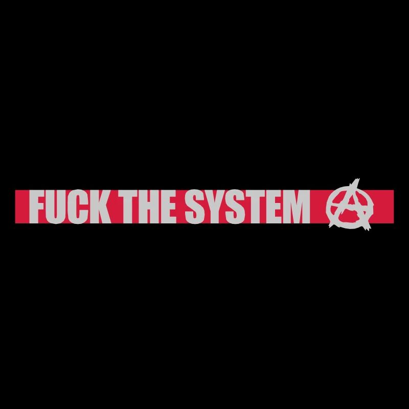 Fuck l'anarchie du système