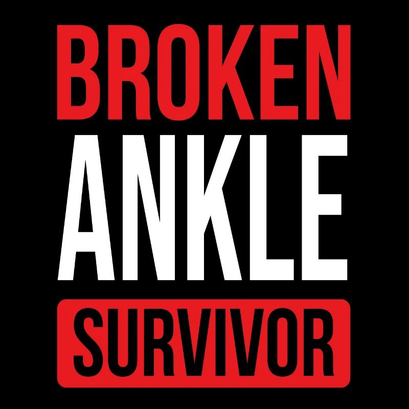 Get well soon Broken Ankle Broken Ankle Survivor
