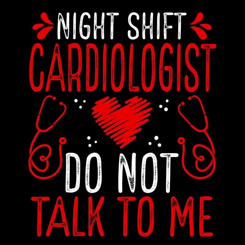 Night Shift Cardiologist Do not talk to me