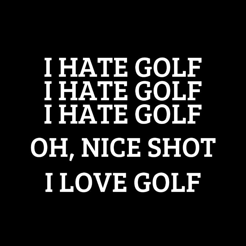 I hate golf - Funny golfing quote