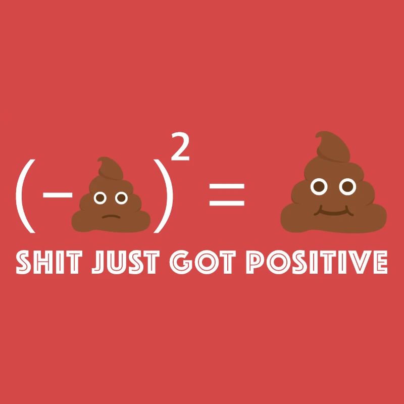 La merde devient positive | Merde