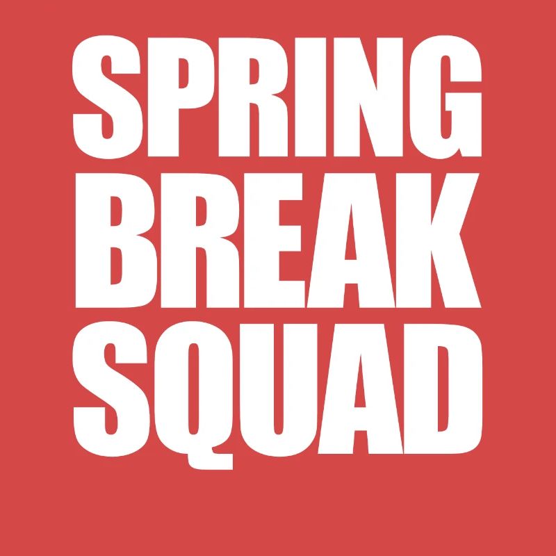 Spring Break Squad Spring Break