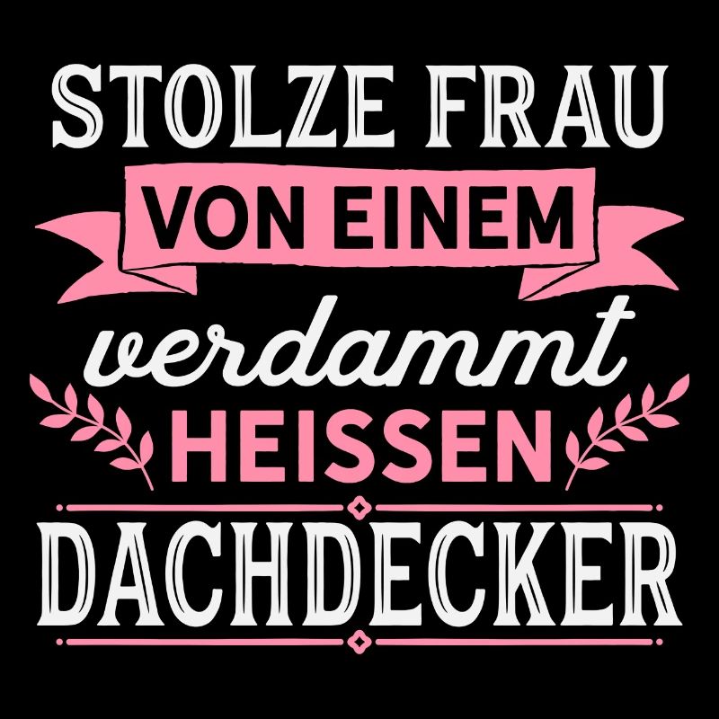 Dachdecker - Stolze Frau - Geschenk