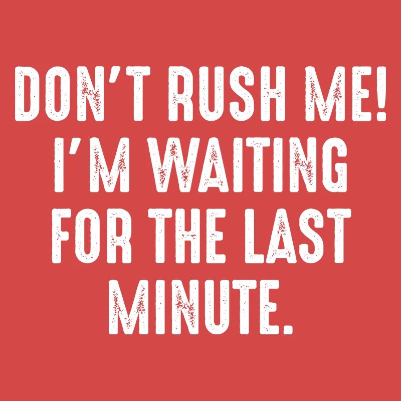 Don't Rush Me