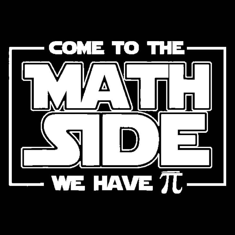 Come To The Math Side We Have Pi Shirt Math Geek P