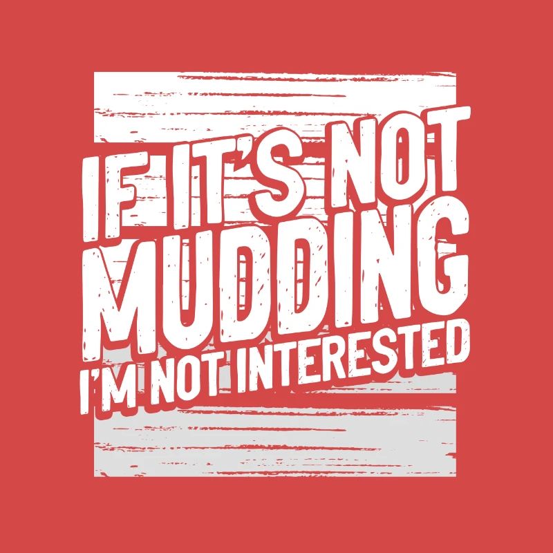 Mudder Cadeaux Si ce n’est pas Mudding Pas intéressé