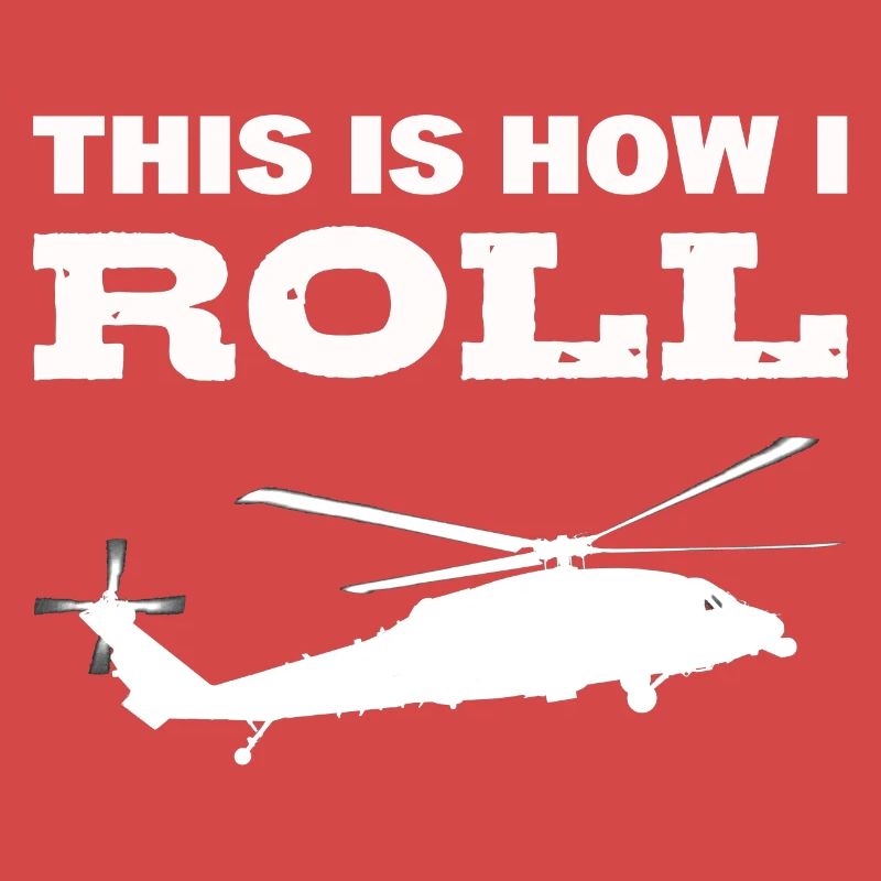 This Is How I Roll Helicopter Pilot