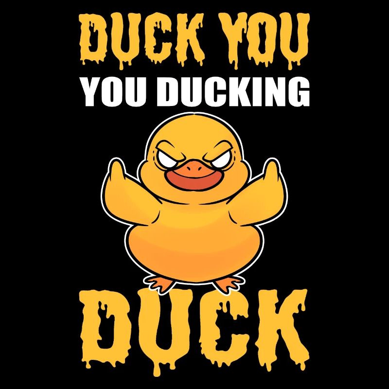 Duck You! You Ducking Duck Poultry