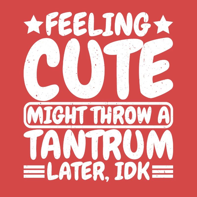 Feeling Cute, Might Throw A Tantrum Later, Idk 8