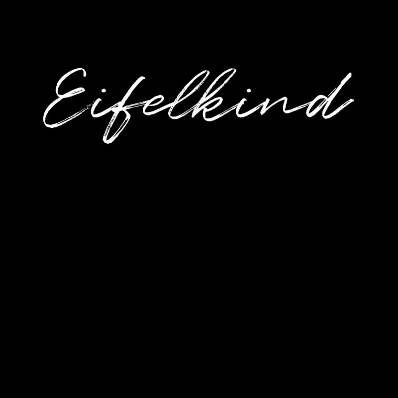 Eifelkind Eifel ist Heimat Spruch für Eifelkinder