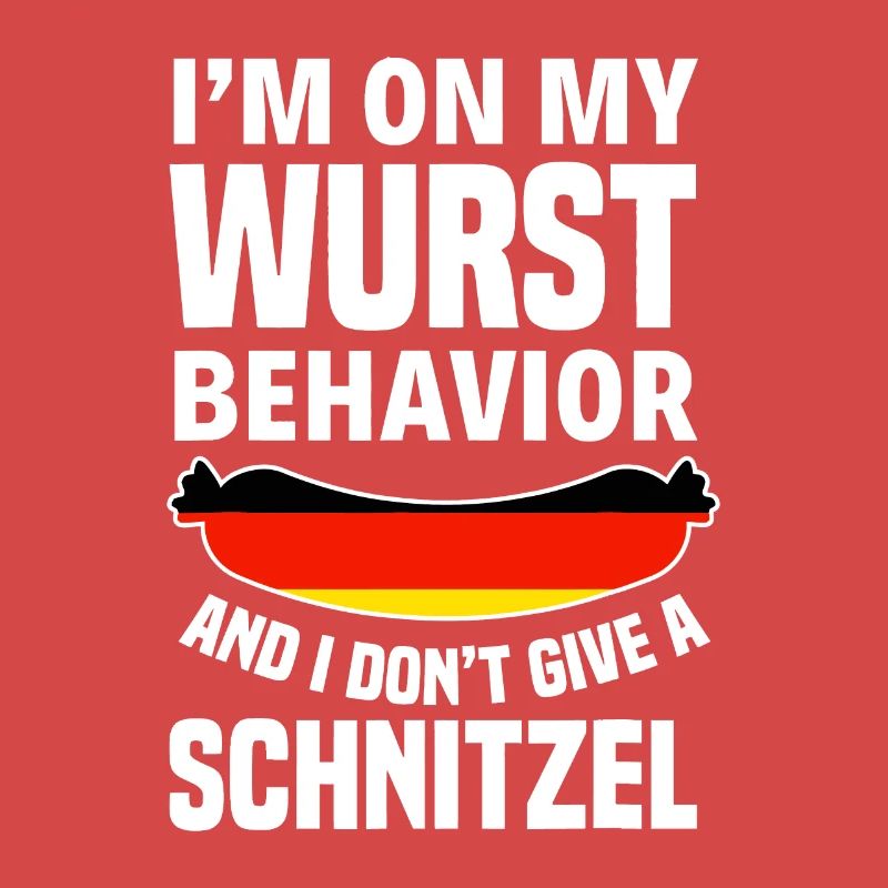 I'm On My Wurst Behavior I Dont Give A Schnitzel
