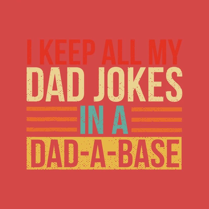 Ich behalte alle meine Vaterwitze in einem Dad-A-Base-Vater