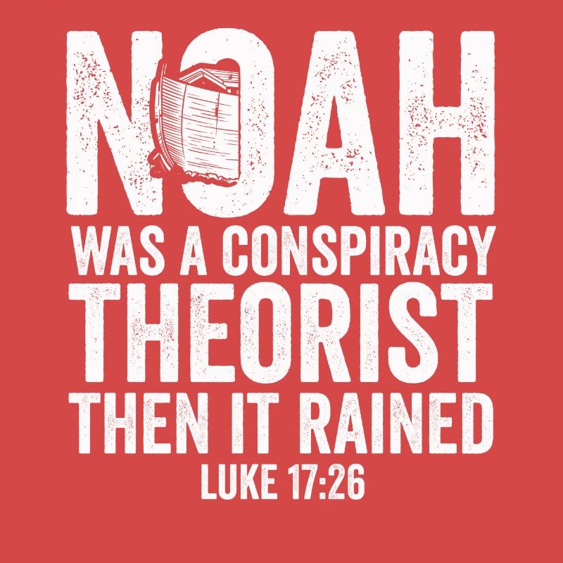 Noah war ein Verschwörungstheoretiker und es regnete