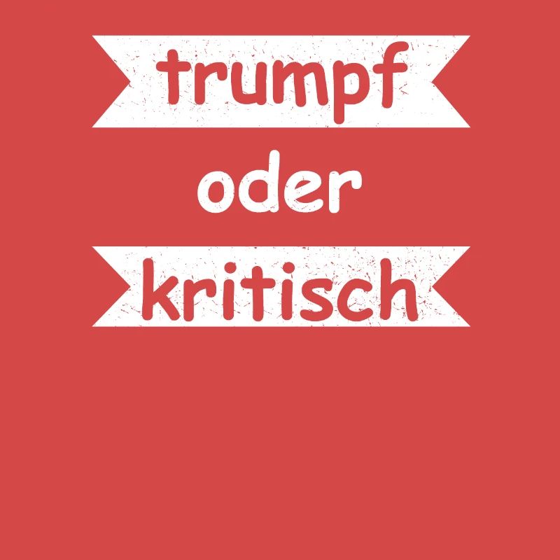 Trumpf oder Kritisch