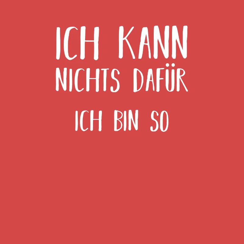 ich kann nichts dafür ich bin so