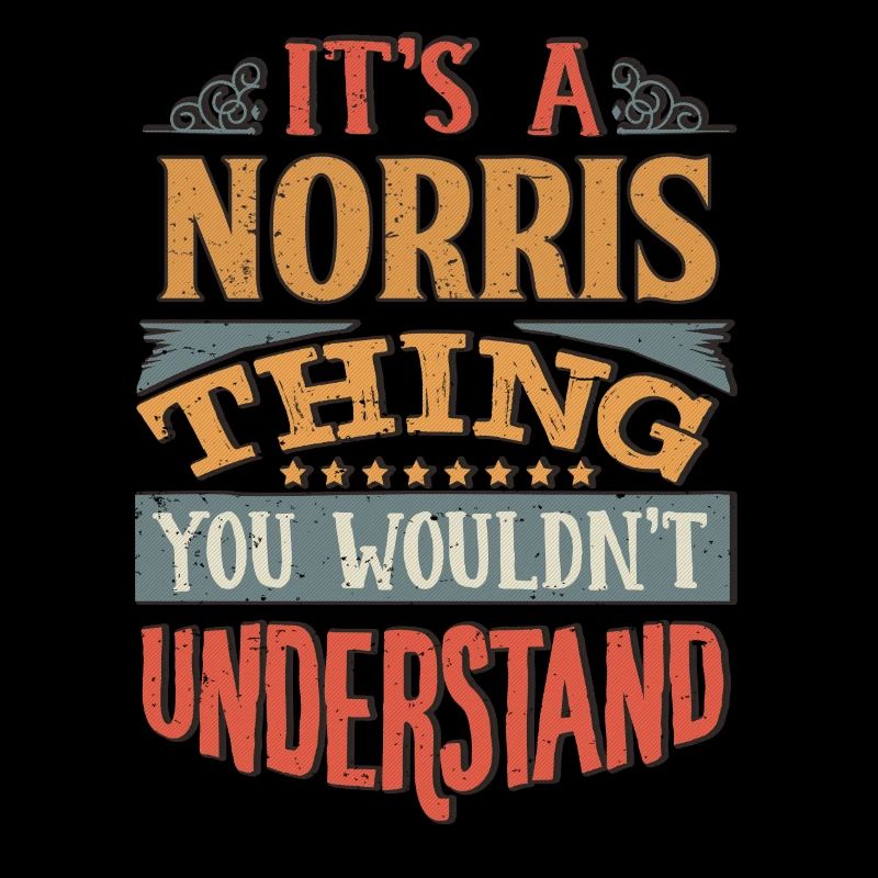 It's A Norris Thing You Wouldnt Understand -