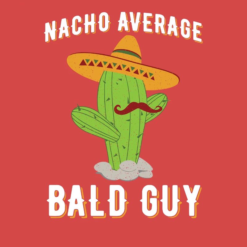 Nacho Average Bald Guy Humor Hilarious Bald Man