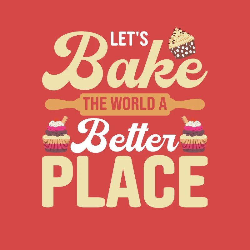 Let's Bake The World A Better Place Baking Cake C