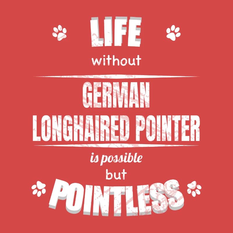 Life is possible pointless - Longhaired Pointer
