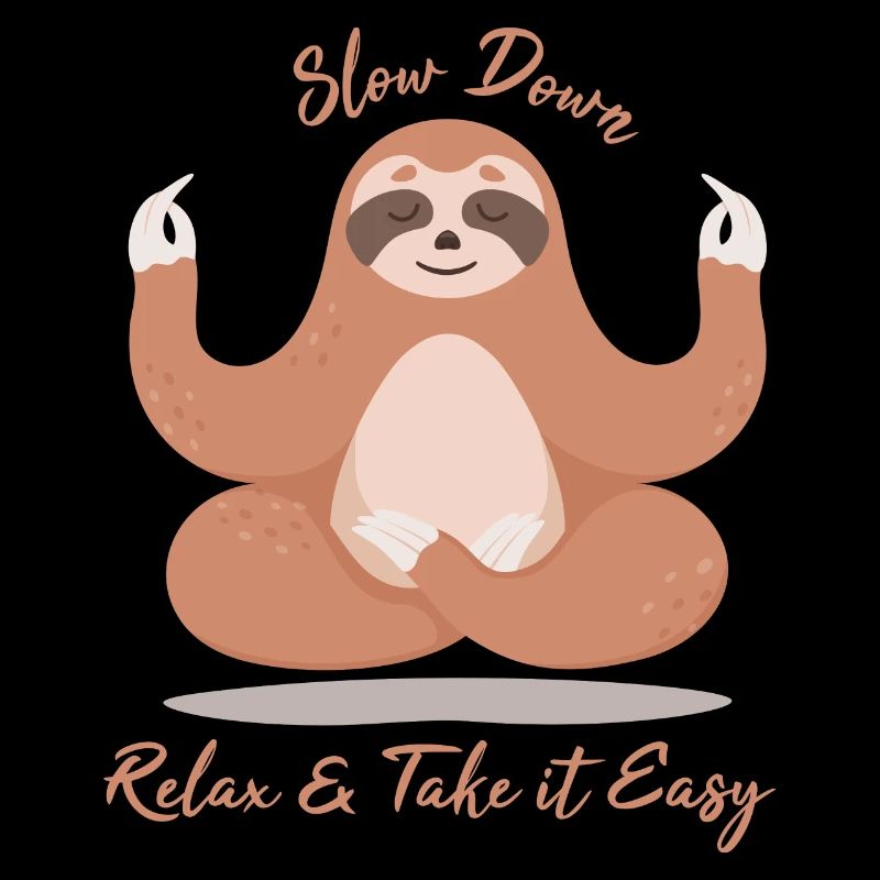 Faultier Slow Down, Relax & Take it Easy