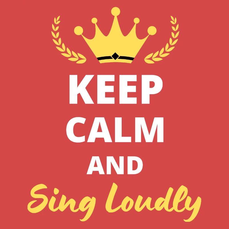 "Keep Calm and Sing Loudly" - For Singers