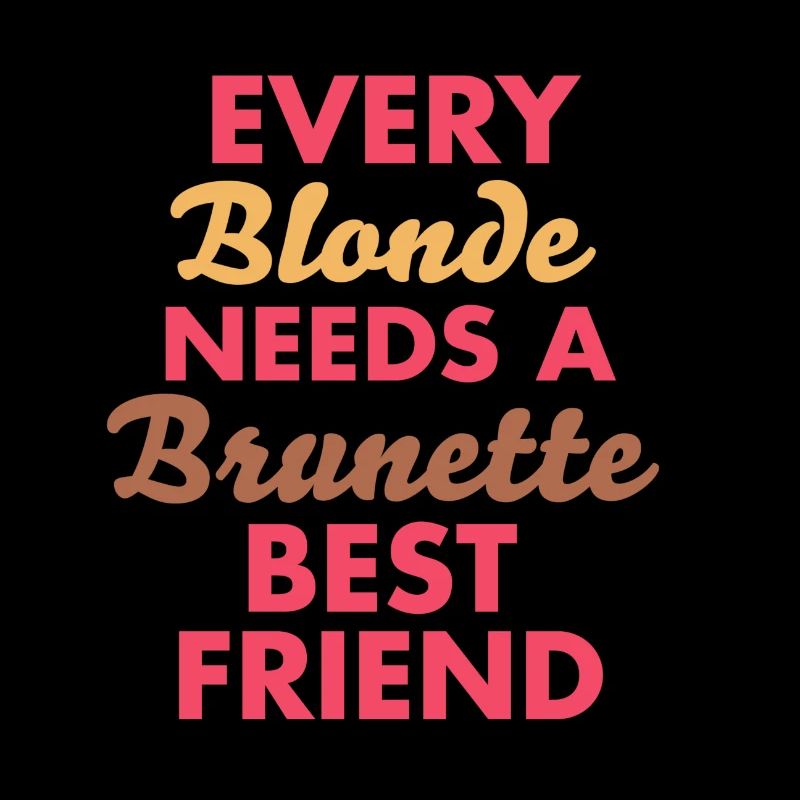 every blonde needs a brunette best friend