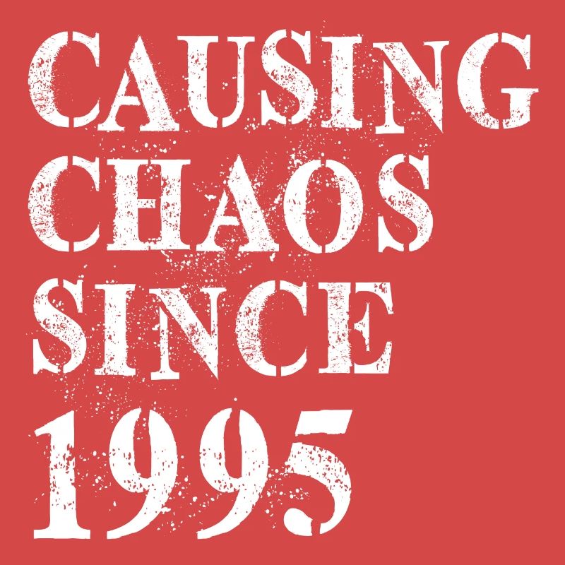 Causing Chaos since 1995 - Birthday 1995