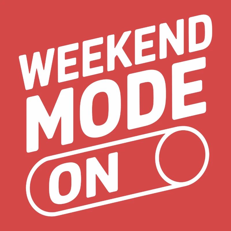 Weekend Mode On